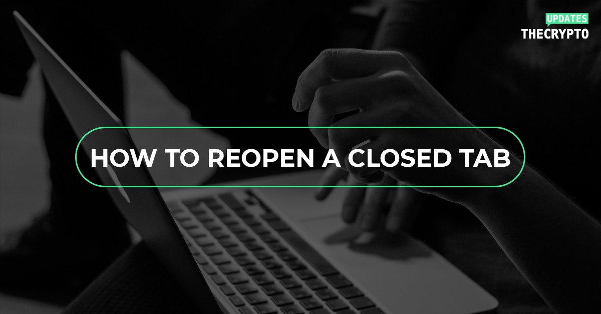 How to Reopen a Closed Tab in Web Browsers - Best Guide of 2020